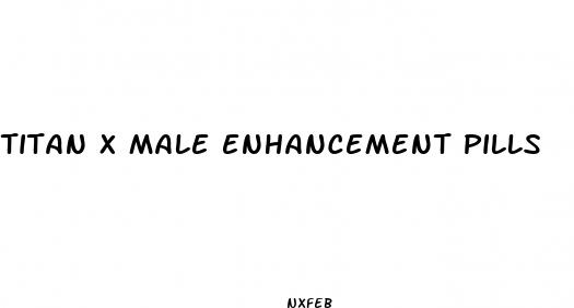 titan x male enhancement pills