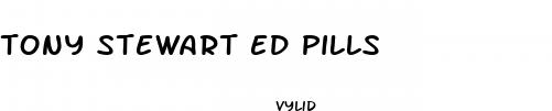 tony stewart ed pills