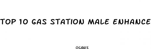 top 10 gas station male enhancement pills