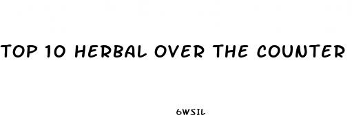 top 10 herbal over the counter ed pills