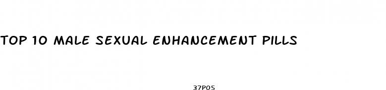 top 10 male sexual enhancement pills