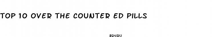 top 10 over the counter ed pills