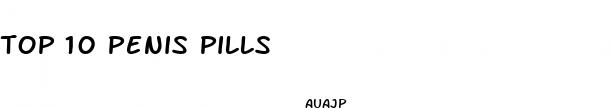 top 10 penis pills