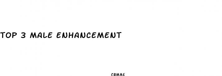 top 3 male enhancement