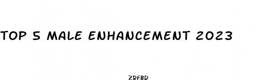top 5 male enhancement 2023