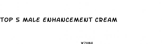 top 5 male enhancement cream