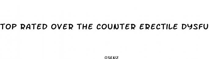 top rated over the counter erectile dysfunction pills