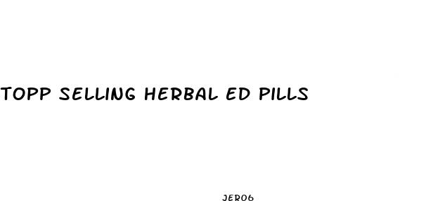 topp selling herbal ed pills
