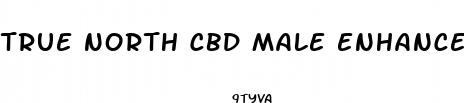 true north cbd male enhancement gummies