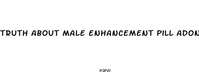 truth about male enhancement pill adonis