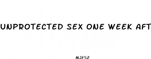 unprotected sex one week after morning after pill