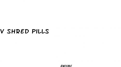 v shred pills