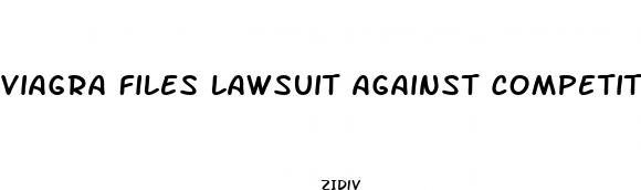 viagra files lawsuit against competitor sex pill