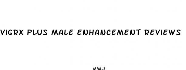vigrx plus male enhancement reviews