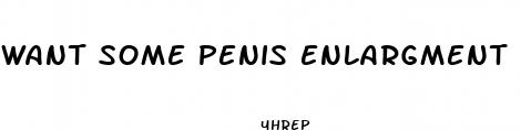 want some penis enlargment pills