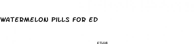 watermelon pills for ed