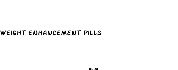 weight enhancement pills