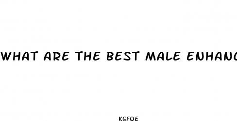 what are the best male enhancements pills