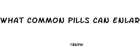 what common pills can enlarge penis