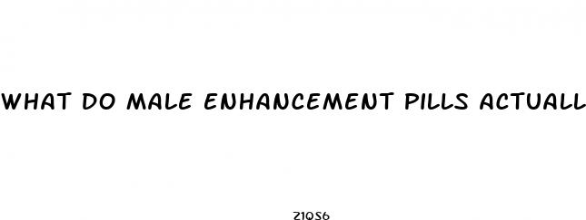 what do male enhancement pills actually do