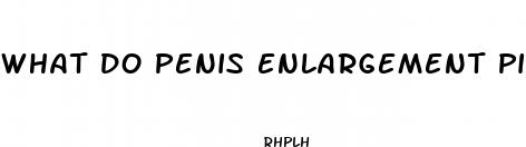 what do penis enlargement pills do