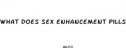 what does sex enhancement pills do