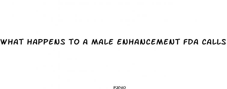 what happens to a male enhancement fda calls tainted