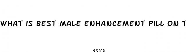 what is best male enhancement pill on the market