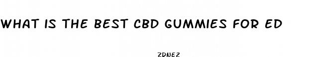 what is the best cbd gummies for ed