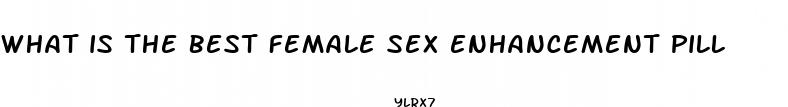 what is the best female sex enhancement pill