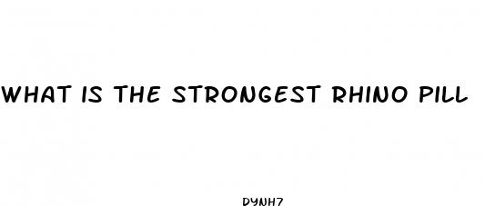 what is the strongest rhino pill