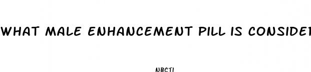 what male enhancement pill is considered the best
