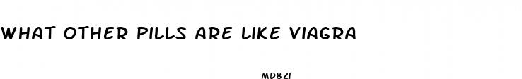 what other pills are like viagra