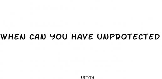 when can you have unprotected sex after starting the pill