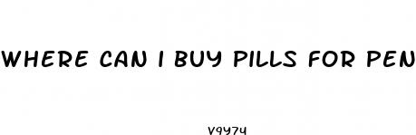 where can i buy pills for penis enlargement from