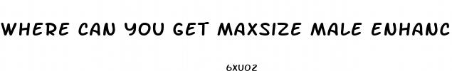 where can you get maxsize male enhancement