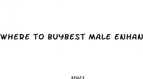 where to buybest male enhancement pills