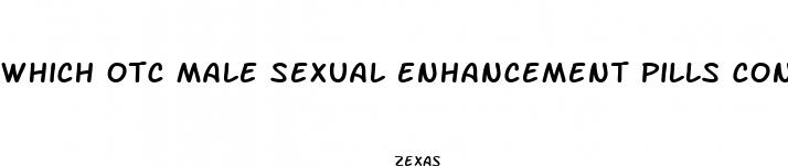 which otc male sexual enhancement pills contain viagra cialis
