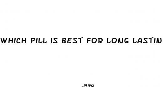 which pill is best for long lasting in bed