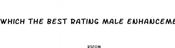 which the best rating male enhancement for 2023