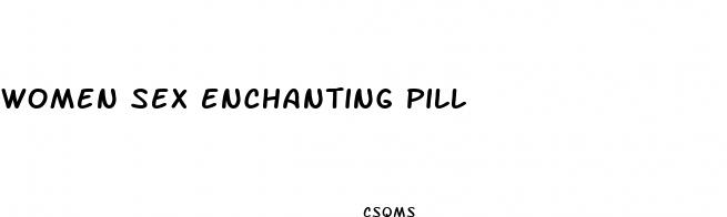 women sex enchanting pill