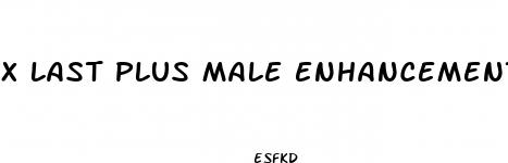 x last plus male enhancement pills