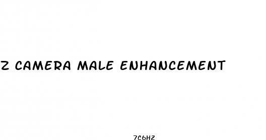 z camera male enhancement