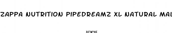 zappa nutrition pipedreamz xl natural male enhancement pills