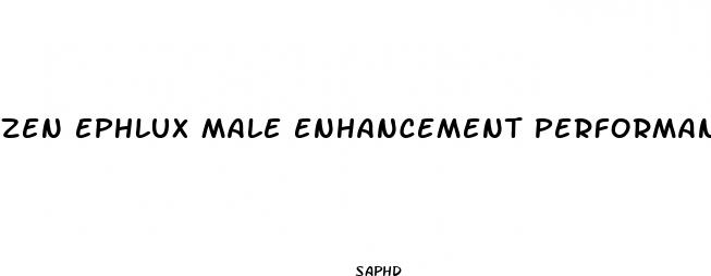 zen ephlux male enhancement performance system
