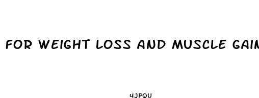  for weight loss and muscle gain