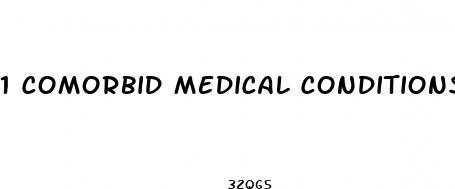 1 comorbid medical conditions as a result of weight loss
