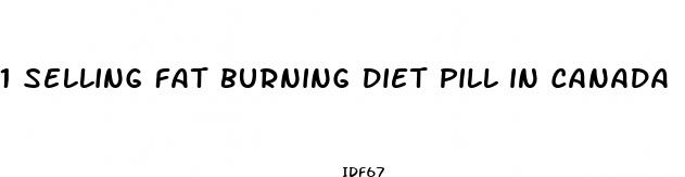 1 selling fat burning diet pill in canada