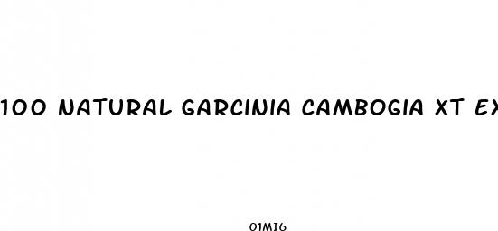 100 natural garcinia cambogia xt extreme weight loss supplement