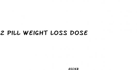 2 pill weight loss dose